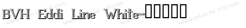 BVH Eddi Line White字体转换